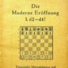 Bogoljubow, E(fim). Die Moderne Eröffnung 1. d2 - d4 !